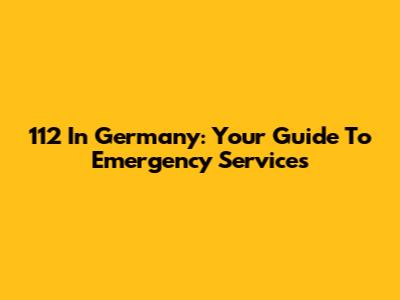 112 In Germany: Your Guide To Emergency Services