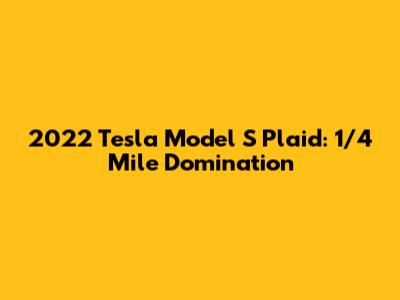2022 Tesla Model S Plaid: 1/4 Mile Domination