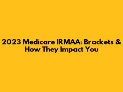 2023 Medicare IRMAA: Brackets & How They Impact You