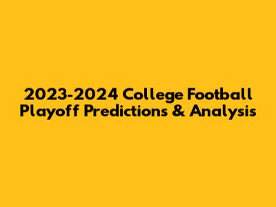 2023-2024 College Football Playoff Predictions & Analysis