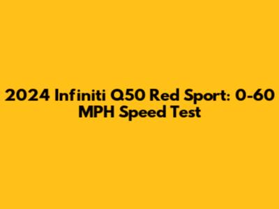 2024 Infiniti Q50 Red Sport: 0-60 MPH Speed Test