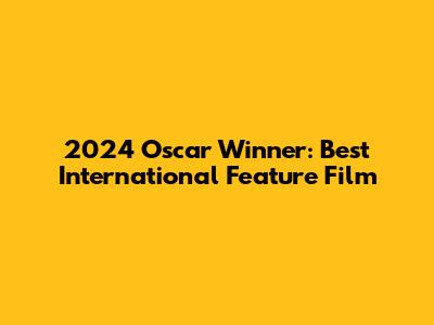 2024 Oscar Winner: Best International Feature Film