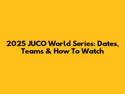 2025 JUCO World Series: Dates, Teams & How To Watch
