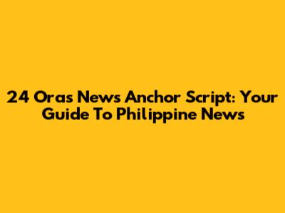 24 Oras News Anchor Script: Your Guide To Philippine News