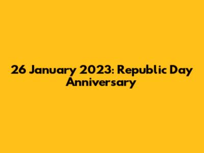 26 January 2023: Republic Day Anniversary
