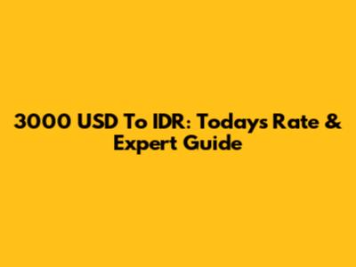 3000 USD To IDR: Today's Rate & Expert Guide