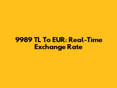 9989 TL To EUR: Real-Time Exchange Rate