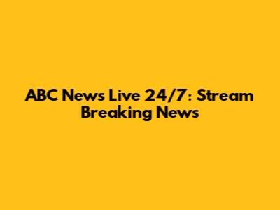 ABC News Live 24/7: Stream Breaking News