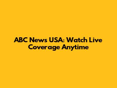 ABC News USA: Watch Live Coverage Anytime