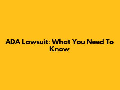 ADA Lawsuit: What You Need To Know