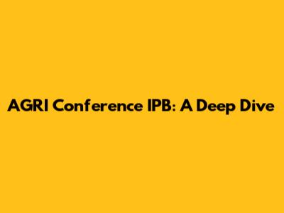 AGRI Conference IPB: A Deep Dive
