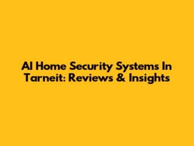 AI Home Security Systems In Tarneit: Reviews & Insights