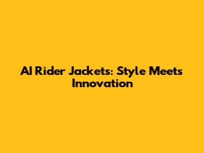 AI Rider Jackets: Style Meets Innovation