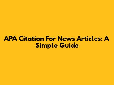 APA Citation For News Articles: A Simple Guide
