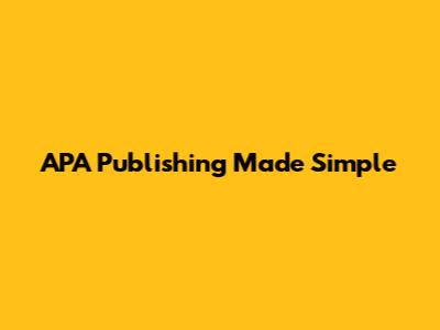 APA Publishing Made Simple
