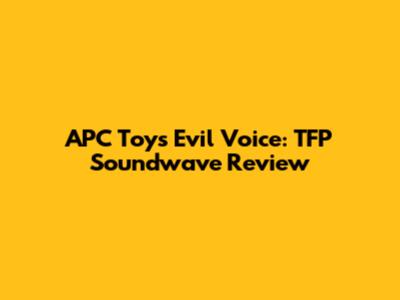 APC Toys Evil Voice: TFP Soundwave Review