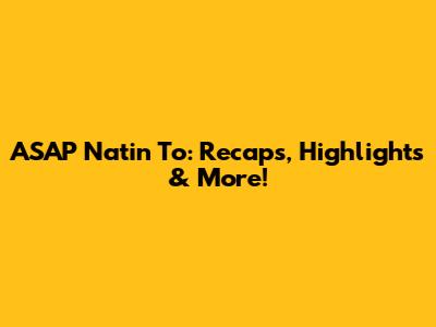 ASAP Natin 'To: Recaps, Highlights & More!