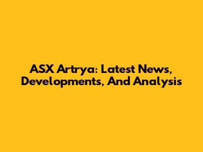 ASX Artrya: Latest News, Developments, And Analysis