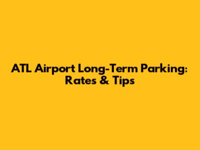 ATL Airport Long-Term Parking: Rates & Tips