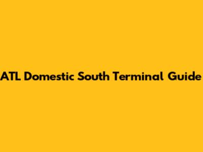 ATL Domestic South Terminal Guide