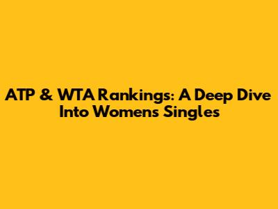ATP & WTA Rankings: A Deep Dive Into Women's Singles
