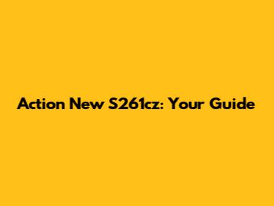 Action New S261cz: Your Guide