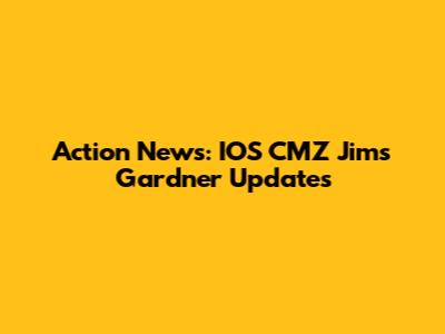 Action News: IOS CMZ Jim's Gardner Updates
