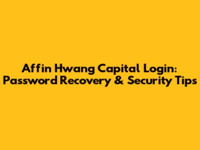 Affin Hwang Capital Login: Password Recovery & Security Tips