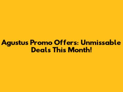 Agustus Promo Offers: Unmissable Deals This Month!
