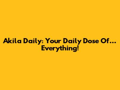 Akila Daily: Your Daily Dose Of… Everything!