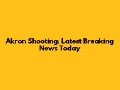 Akron Shooting: Latest Breaking News Today