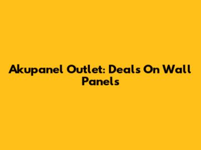 Akupanel Outlet: Deals On Wall Panels