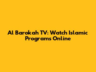 Al Barokah TV: Watch Islamic Programs Online