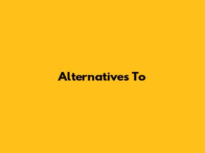 Alternatives To 
