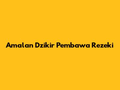 Amalan Dzikir Pembawa Rezeki