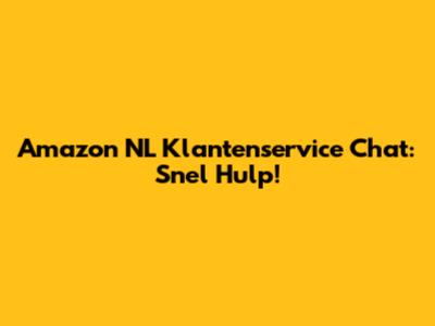 Amazon NL Klantenservice Chat: Snel Hulp!
