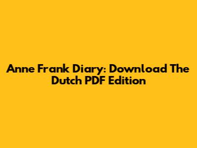 Anne Frank Diary: Download The Dutch PDF Edition