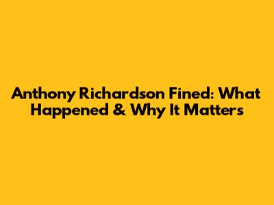 Anthony Richardson Fined: What Happened & Why It Matters