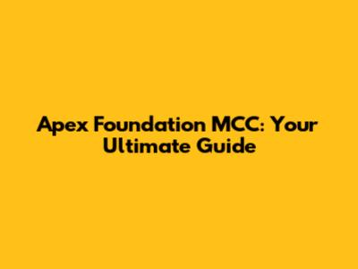 Apex Foundation MCC: Your Ultimate Guide