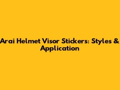 Arai Helmet Visor Stickers: Styles & Application