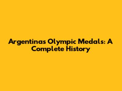 Argentina's Olympic Medals: A Complete History