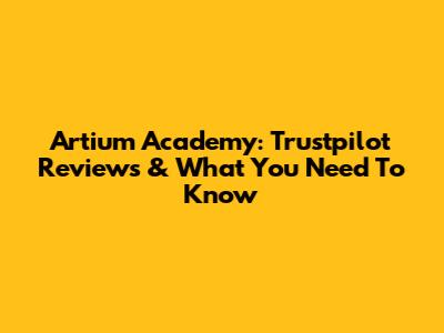 Artium Academy: Trustpilot Reviews & What You Need To Know