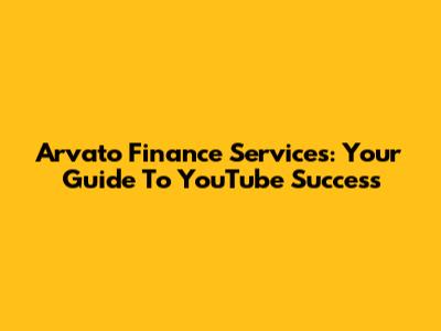 Arvato Finance Services: Your Guide To YouTube Success