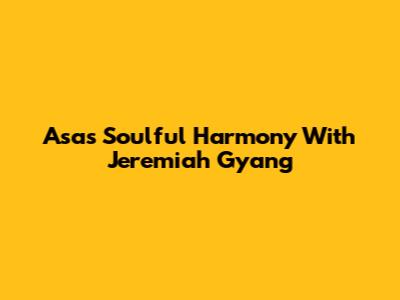 Asa's Soulful Harmony With Jeremiah Gyang