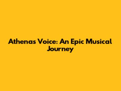 Athena's Voice: An Epic Musical Journey