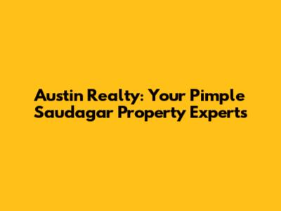 Austin Realty: Your Pimple Saudagar Property Experts