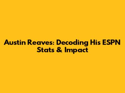 Austin Reaves: Decoding His ESPN Stats & Impact