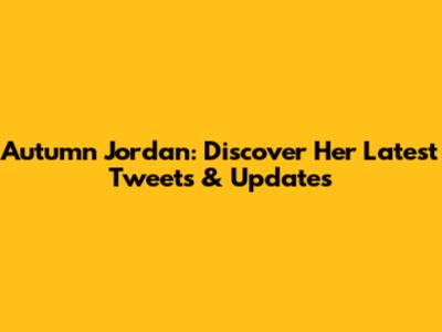 Autumn Jordan: Discover Her Latest Tweets & Updates