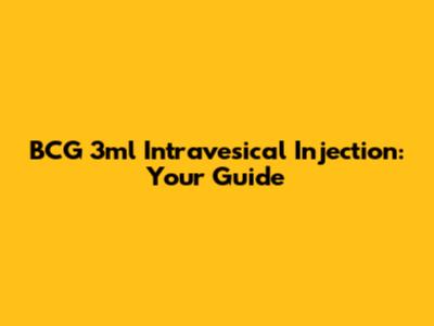 BCG 3ml Intravesical Injection: Your Guide