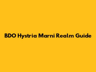 BDO Hystria Marni Realm Guide